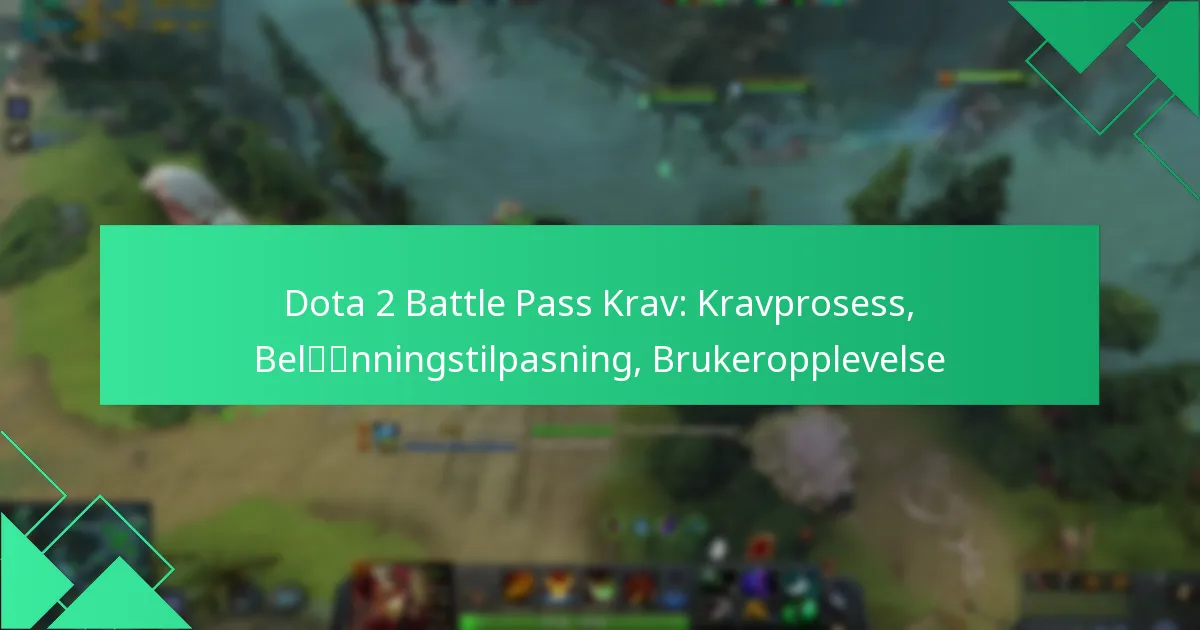 Dota 2 Battle Pass Krav: Kravprosess, Belønningstilpasning, Brukeropplevelse
