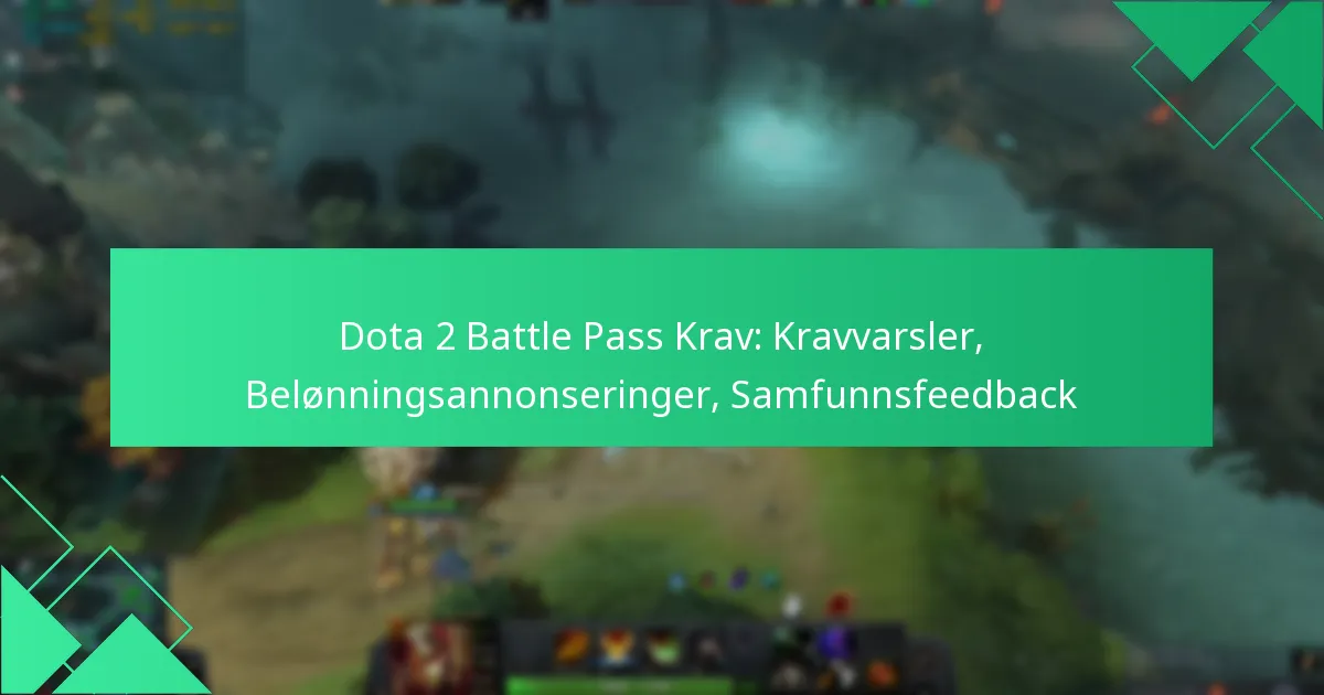Dota 2 Battle Pass Krav: Kravvarsler, Belønningsannonseringer, Samfunnsfeedback
