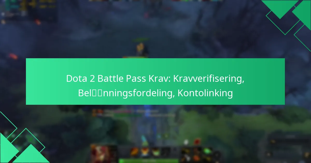 Dota 2 Battle Pass Krav: Kravverifisering, Belønningsfordeling, Kontolinking