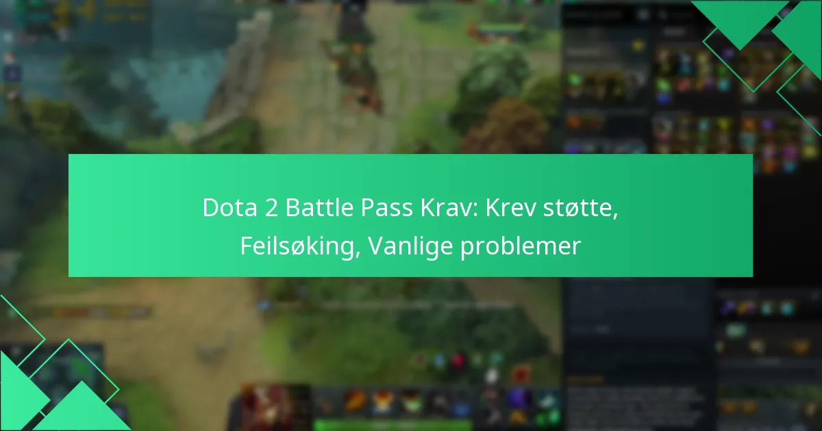 Dota 2 Battle Pass Krav: Krev støtte, Feilsøking, Vanlige problemer