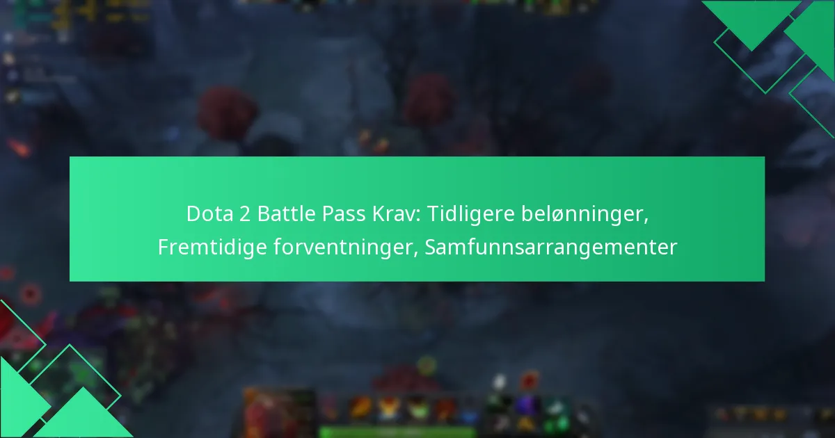 Dota 2 Battle Pass Krav: Tidligere belønninger, Fremtidige forventninger, Samfunnsarrangementer