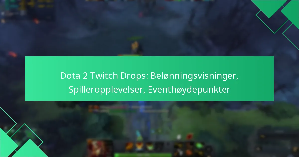Dota 2 Twitch Drops: Belønningsvisninger, Spilleropplevelser, Eventhøydepunkter