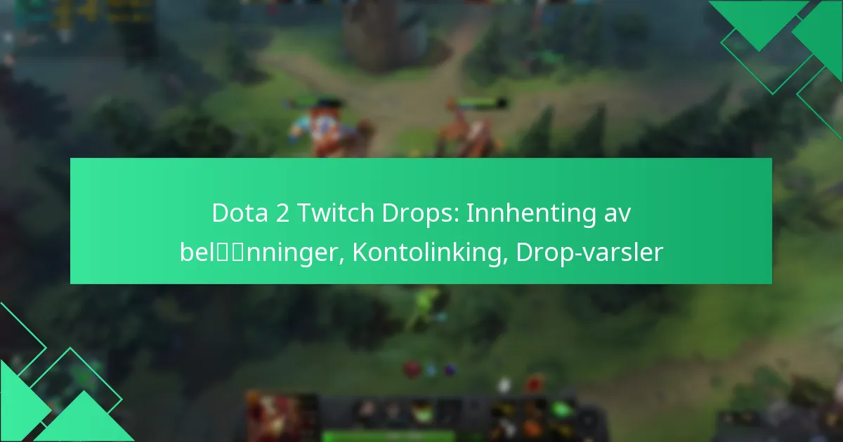 Dota 2 Twitch Drops: Innhenting av belønninger, Kontolinking, Drop-varsler