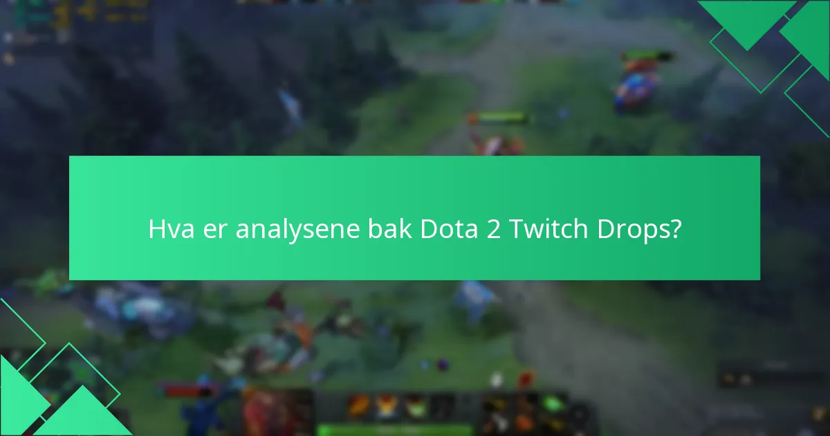 Hva er analysene bak Dota 2 Twitch Drops?
