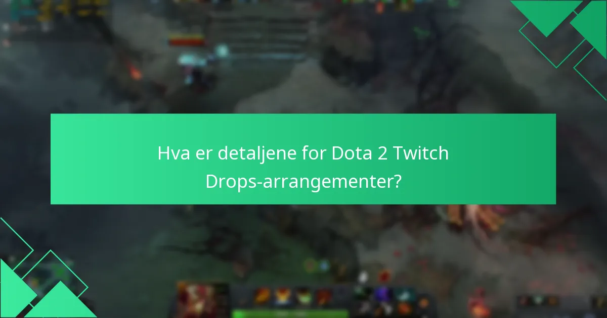 Hva er detaljene for Dota 2 Twitch Drops-arrangementer?