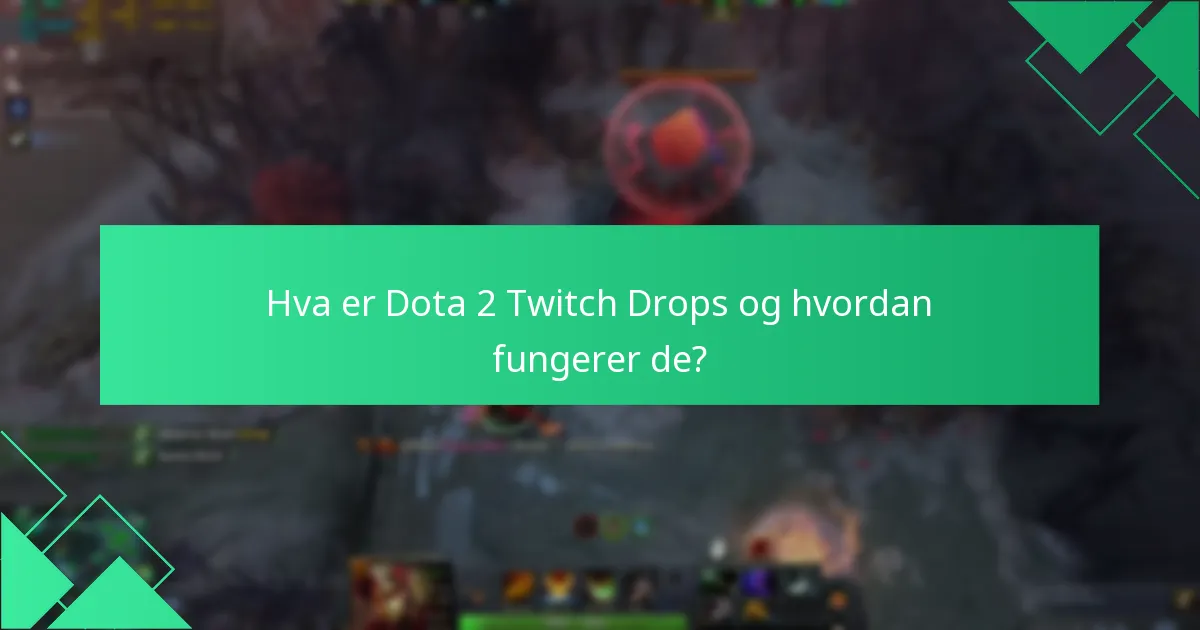 Hvilke vanlige problemer oppstår når man krever Dota 2 Twitch Drops?