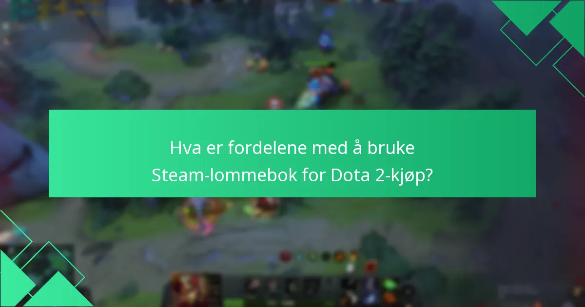 Hva er de vanligste problemene med Dota 2 Steam-lommebokinnløsninger?