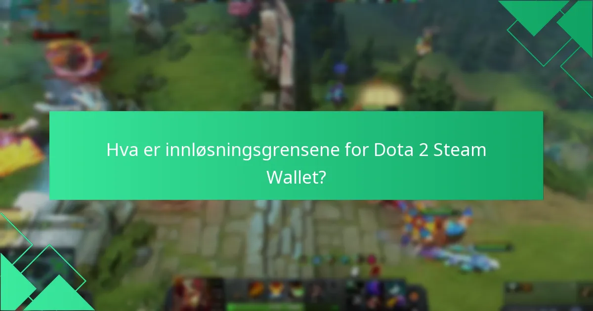 Hvordan påvirker regionale forskjeller Dota 2 Steam Wallet innløsninger?