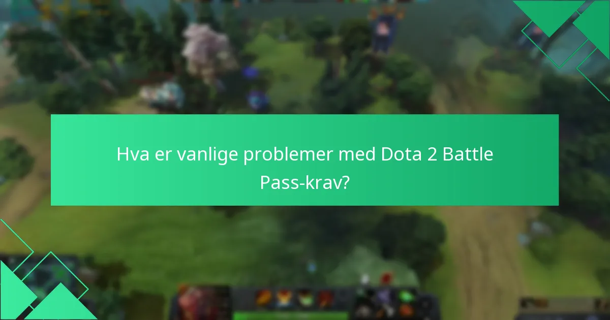 Hvordan kan jeg gi tilbakemelding på Dota 2 Battle Pass-krav?
