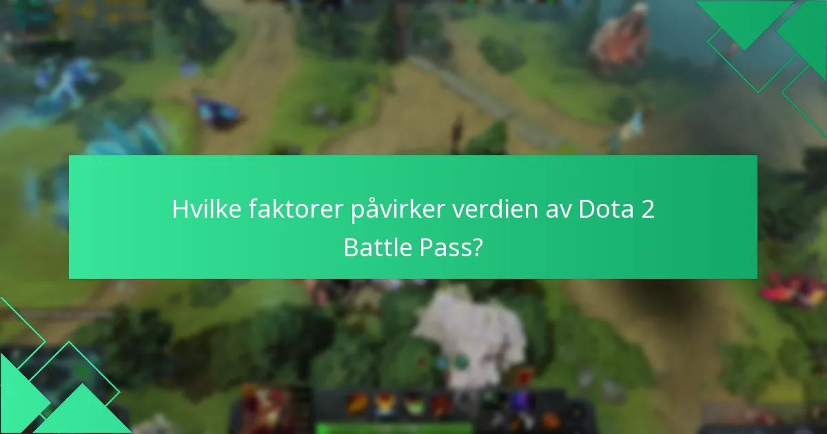 Hvilke faktorer påvirker verdien av Dota 2 Battle Pass?
