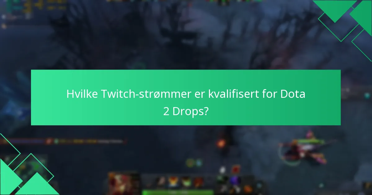 Hva er drop-ratene for Dota 2 Twitch Drops?