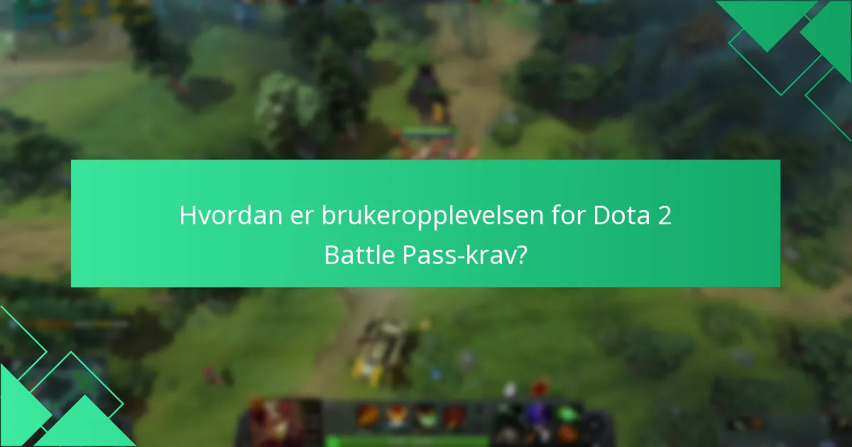 Hvordan er brukeropplevelsen for Dota 2 Battle Pass-krav?