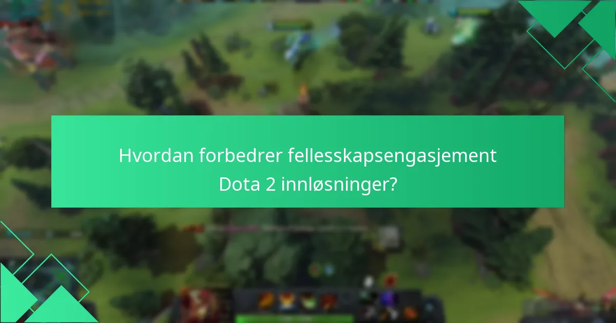 Hvordan forbedrer fellesskapsengasjement Dota 2 innløsninger?