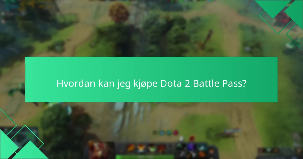 Hvordan kan jeg kjøpe Dota 2 Battle Pass?