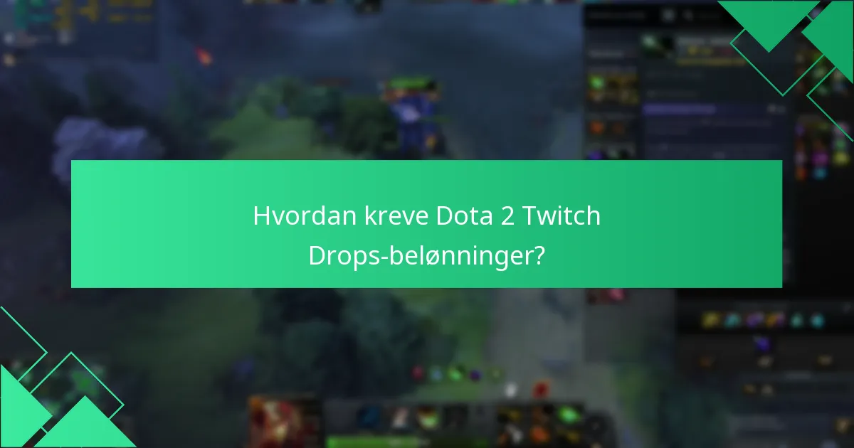 Hva er de vanligste utfordringene med Dota 2 Twitch Drops?