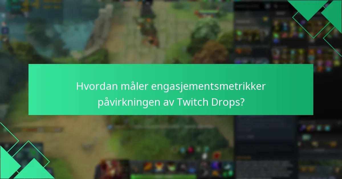 Hvordan påvirker Twitch Drops seerbevaring i Dota 2?